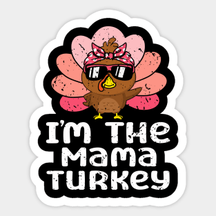 Im The Mama Turkey Funny Family Thanksgiving Mom Women Sticker